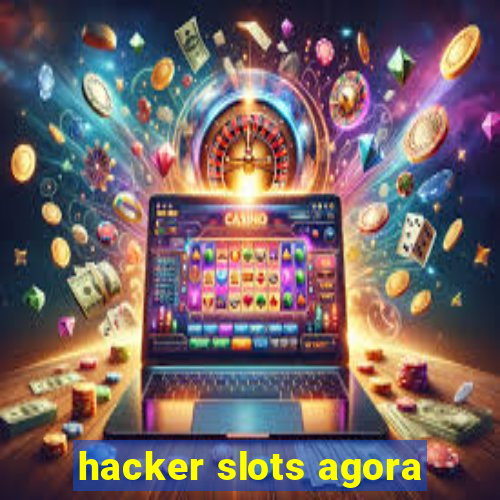 hacker slots agora